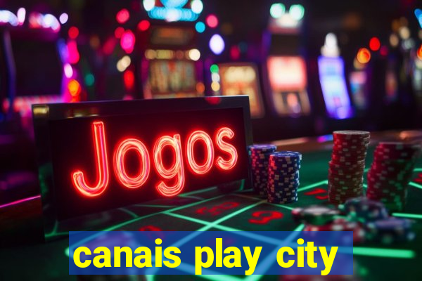 canais play city